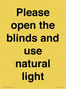 Please open the blinds and use natural light